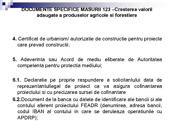 DOCUMENTE SPECIFICE MASURII 123 –Cresterea valorii adaugate a produselor agricole si forestiere 4. Certificat