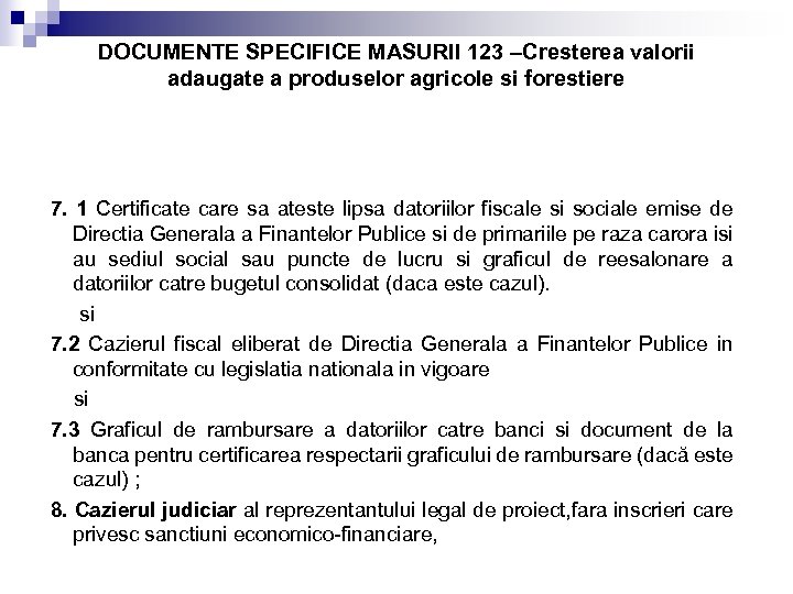 DOCUMENTE SPECIFICE MASURII 123 –Cresterea valorii adaugate a produselor agricole si forestiere 7. 1