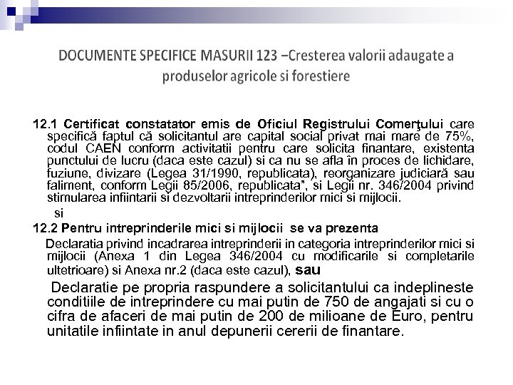 12. 1 Certificat constatator emis de Oficiul Registrului Comerţului care specifică faptul că solicitantul