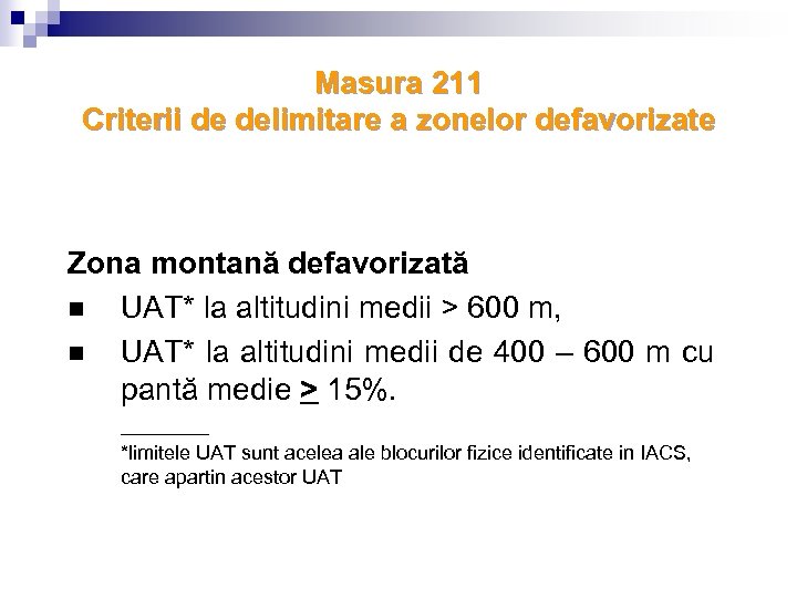 Masura 211 Criterii de delimitare a zonelor defavorizate Zona montană defavorizată n UAT* la