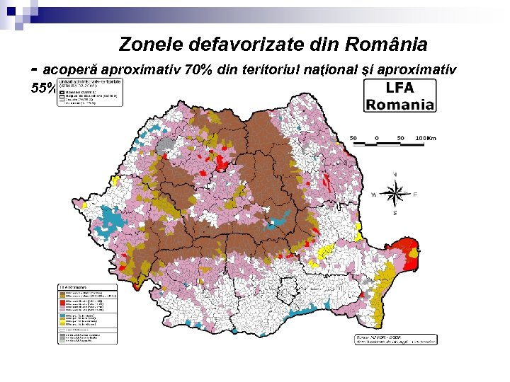 Zonele defavorizate din România - acoperă aproximativ 70% din teritoriul naţional şi aproximativ 55%