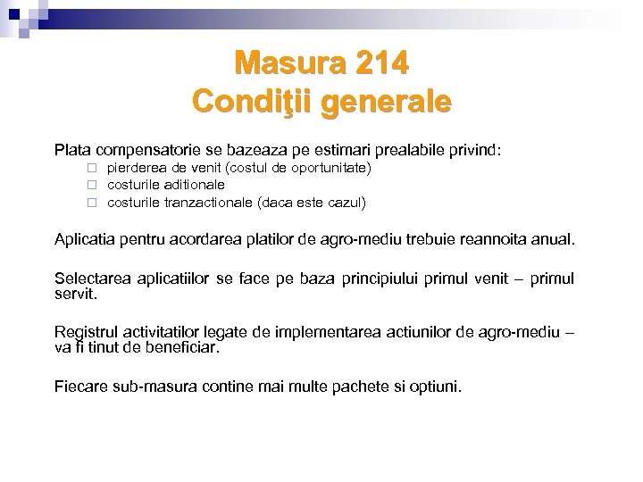 Masura 214 Condiţii generale Plata compensatorie se bazeaza pe estimari prealabile privind: ¨ ¨