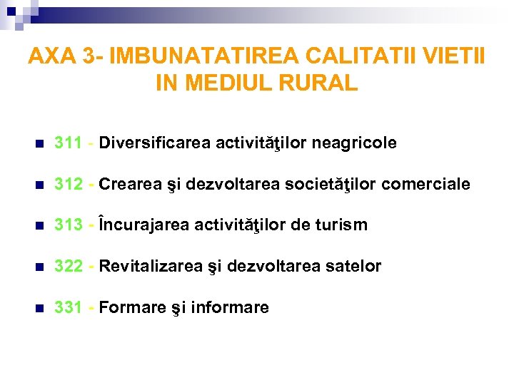 AXA 3 - IMBUNATATIREA CALITATII VIETII IN MEDIUL RURAL n 311 - Diversificarea activităţilor