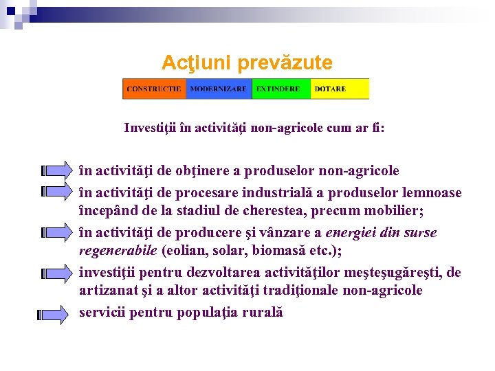 Acţiuni prevăzute Investiţii în activităţi non-agricole cum ar fi: în activităţi de obţinere a