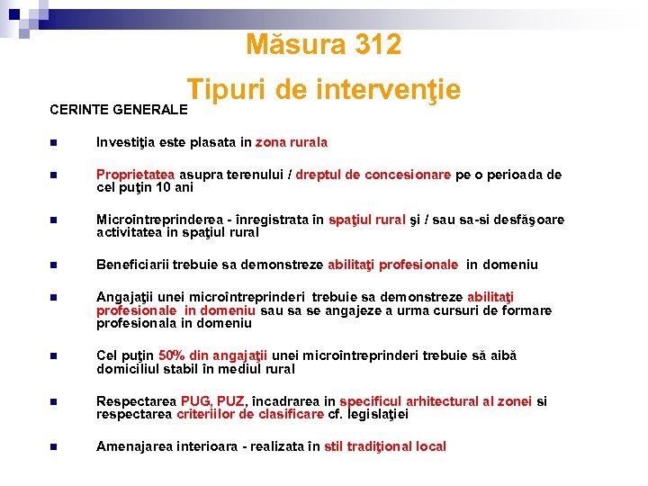 Măsura 312 Tipuri de intervenţie CERINTE GENERALE n Investiţia este plasata in zona rurala
