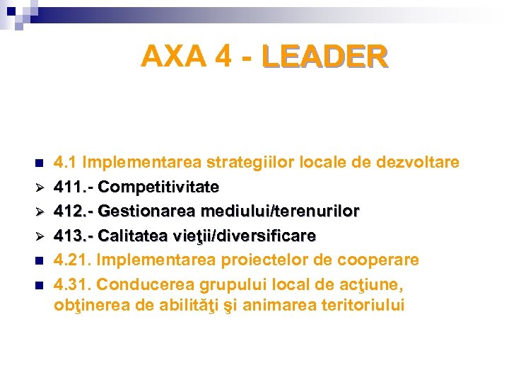 AXA 4 - LEADER n Ø Ø Ø n n 4. 1 Implementarea strategiilor