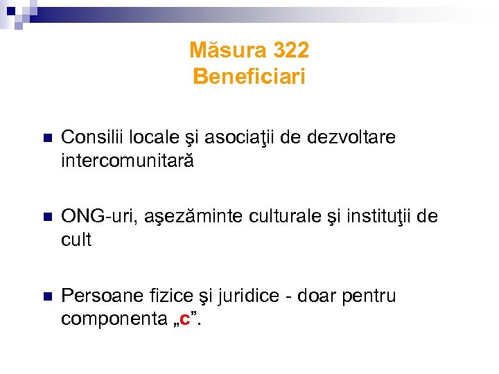 Măsura 322 Beneficiari n Consilii locale şi asociaţii de dezvoltare intercomunitară n ONG-uri, aşezăminte
