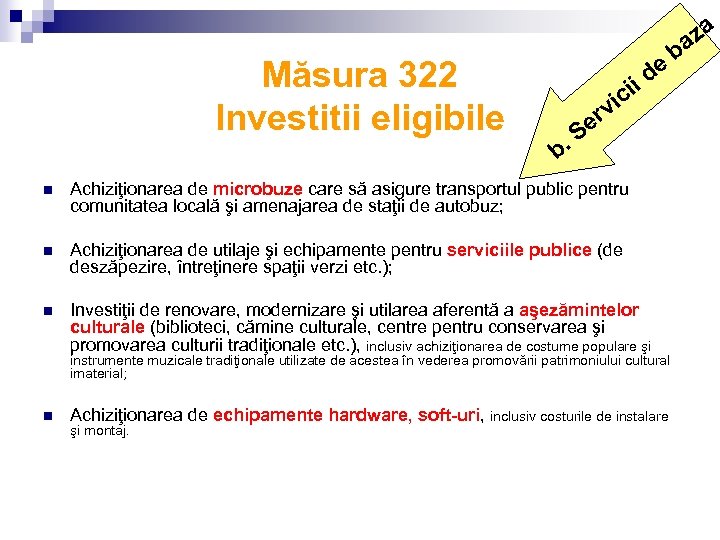 Măsura 322 Investitii eligibile e d ii ic . b v er S n