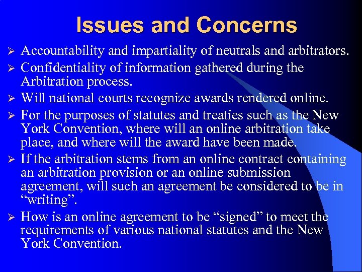 Issues and Concerns Ø Ø Ø Accountability and impartiality of neutrals and arbitrators. Confidentiality