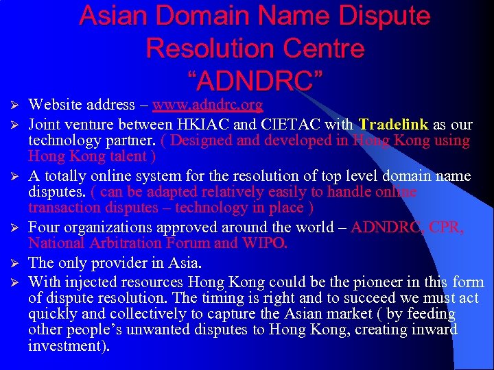Asian Domain Name Dispute Resolution Centre “ADNDRC” Ø Ø Ø Website address – www.