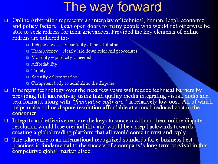 The way forward q Online Arbitration represents an interplay of technical, human, legal, economic