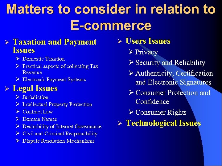 Matters to consider in relation to E-commerce Ø Taxation and Payment Issues Ø Ø