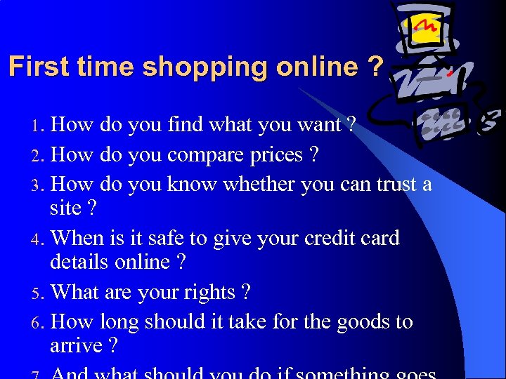 First time shopping online ? How do you find what you want ? 2.
