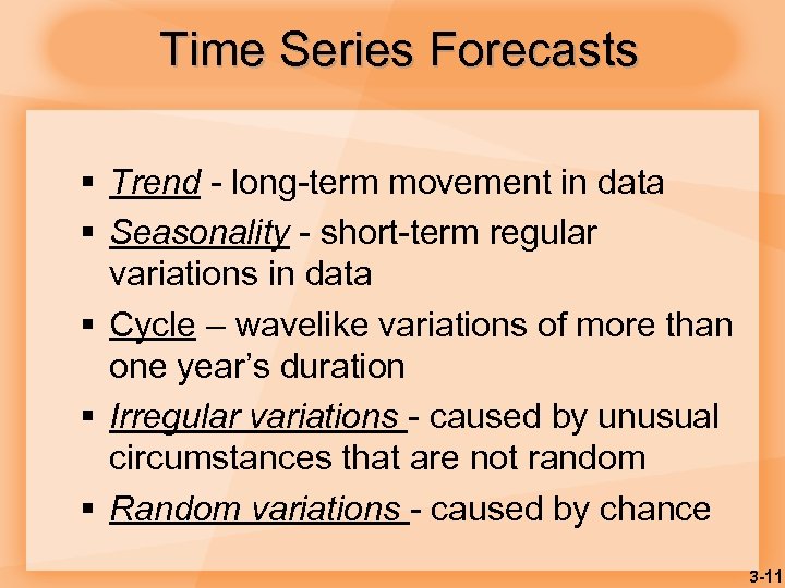Time Series Forecasts § Trend - long-term movement in data § Seasonality - short-term