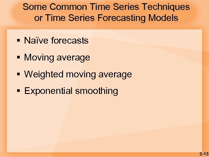 Some Common Time Series Techniques or Time Series Forecasting Models § Naïve forecasts §