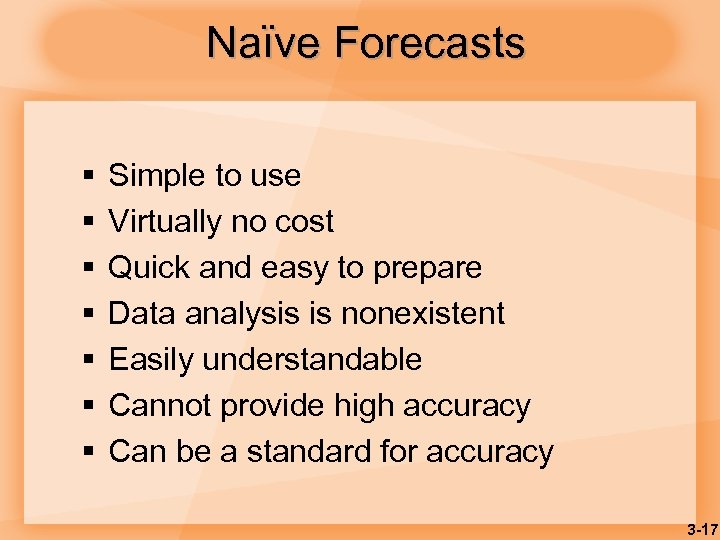 Naïve Forecasts § § § § Simple to use Virtually no cost Quick and