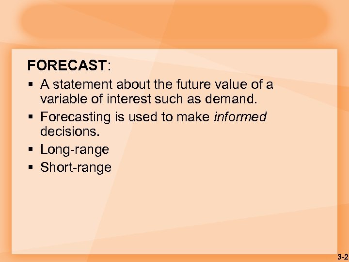 FORECAST: § A statement about the future value of a variable of interest such