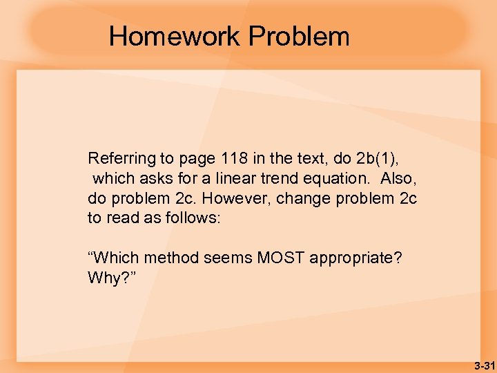 Homework Problem Referring to page 118 in the text, do 2 b(1), which asks