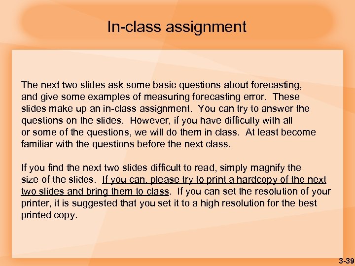 In-class assignment The next two slides ask some basic questions about forecasting, and give