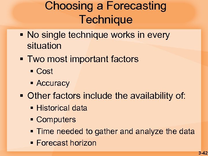 Choosing a Forecasting Technique § No single technique works in every situation § Two