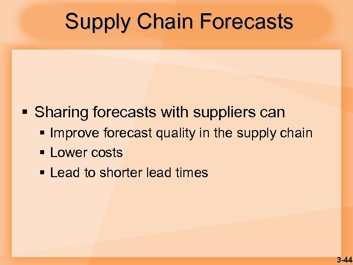 Supply Chain Forecasts § Sharing forecasts with suppliers can § Improve forecast quality in