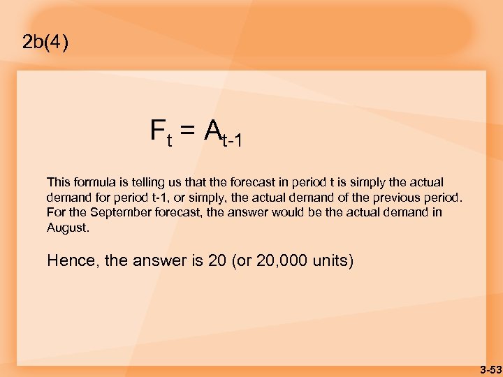 2 b(4) Ft = At-1 This formula is telling us that the forecast in