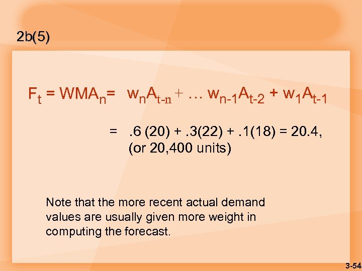 2 b(5) Ft = WMAn= wn. At-n + … wn-1 At-2 + w 1