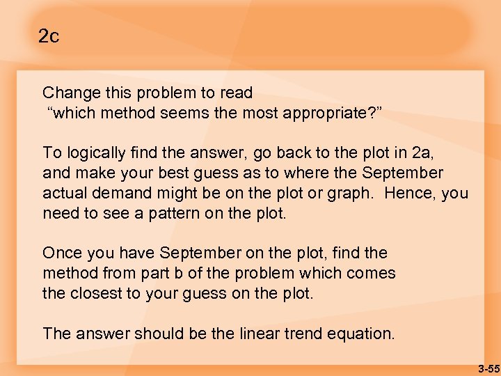 2 c Change this problem to read “which method seems the most appropriate? ”