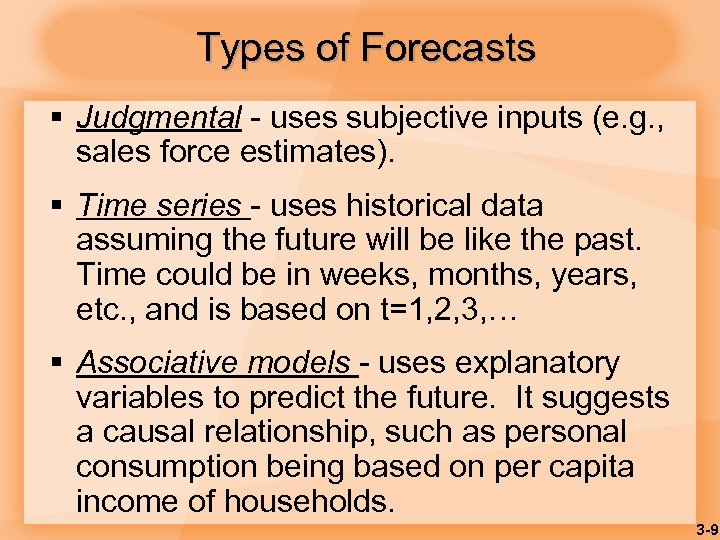 Types of Forecasts § Judgmental - uses subjective inputs (e. g. , sales force