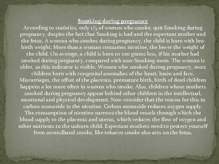 Smoking during pregnancy According to statistics, only 1/5 of women who smoke, quit Smoking