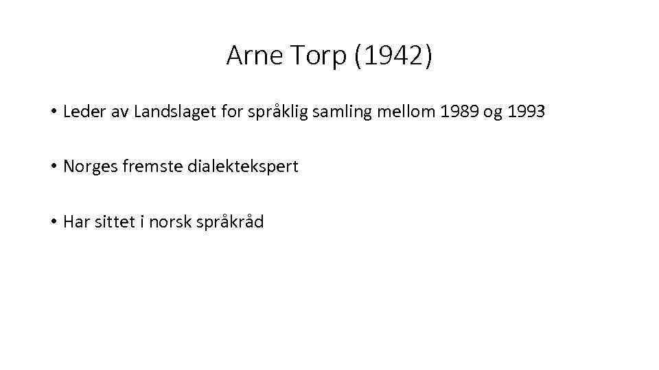 Arne Torp (1942) • Leder av Landslaget for språklig samling mellom 1989 og 1993