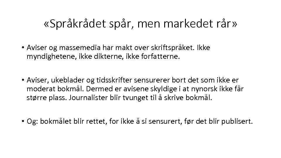  «Språkrådet spår, men markedet rår» • Aviser og massemedia har makt over skriftspråket.