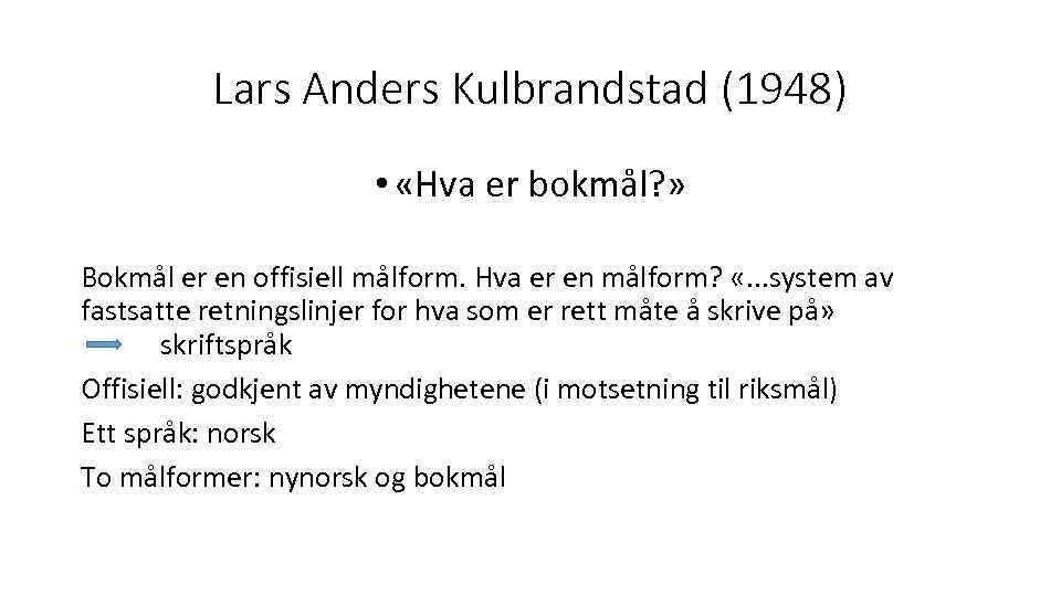 Lars Anders Kulbrandstad (1948) • «Hva er bokmål? » Bokmål er en offisiell målform.