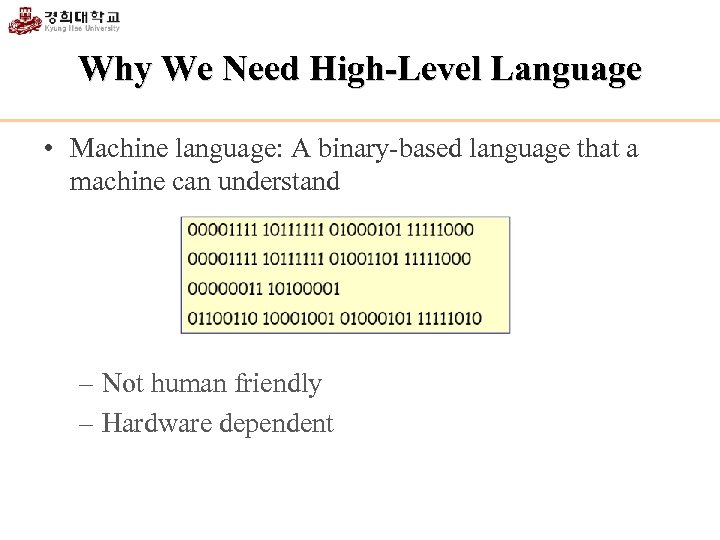 Why We Need High-Level Language • Machine language: A binary-based language that a machine