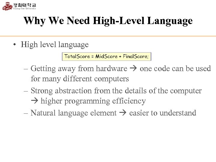 Why We Need High-Level Language • High level language – Getting away from hardware