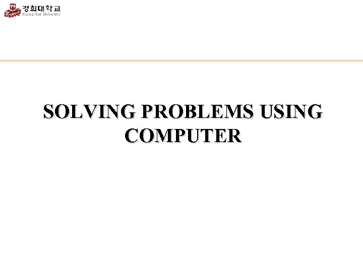 SOLVING PROBLEMS USING COMPUTER 