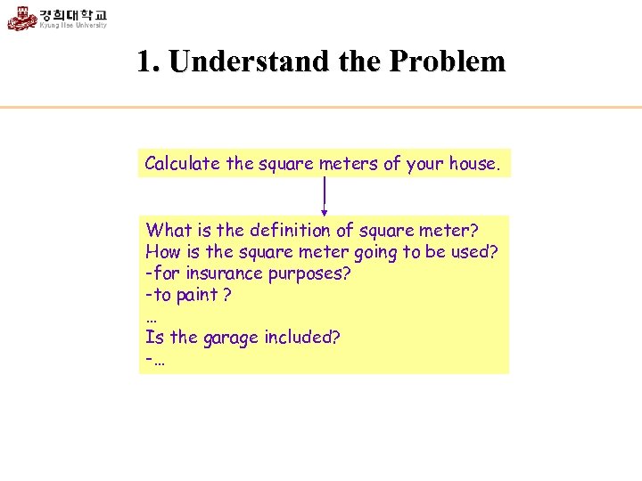 1. Understand the Problem Calculate the square meters of your house. What is the