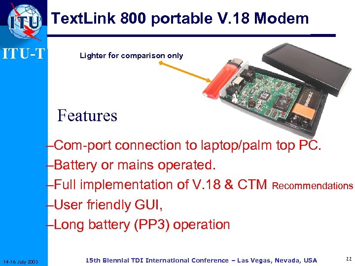 Text. Link 800 portable V. 18 Modem ITU-T Lighter for comparison only Features –Com-port