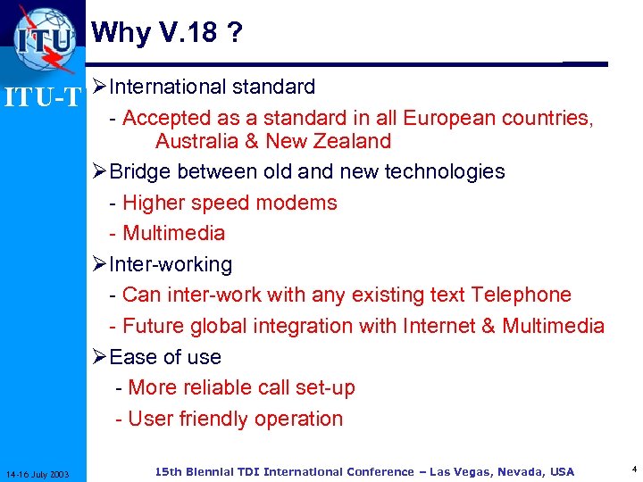 Why V. 18 ? ITU-T ØInternational standard - Accepted as a standard in all