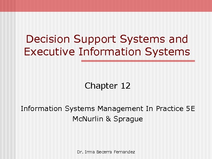 Decision Support Systems and Executive Information Systems Chapter 12 Information Systems Management In Practice