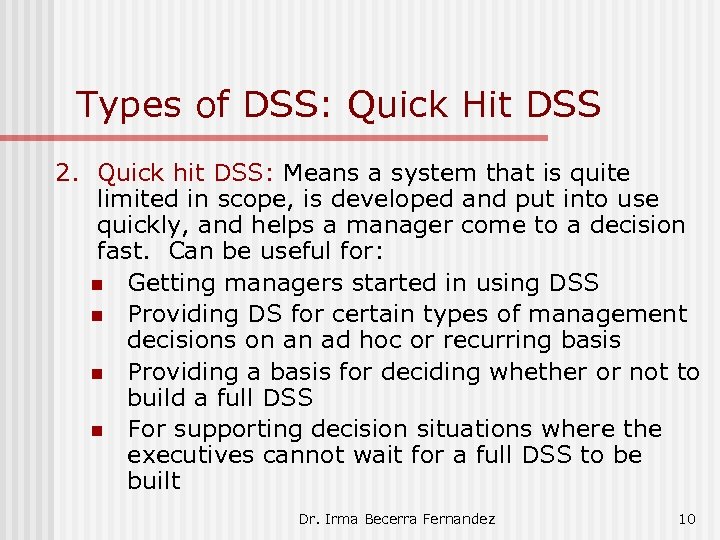 Types of DSS: Quick Hit DSS 2. Quick hit DSS: Means a system that