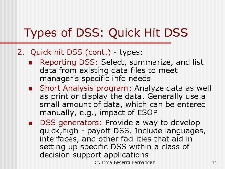 Types of DSS: Quick Hit DSS 2. Quick hit DSS (cont. ) - types: