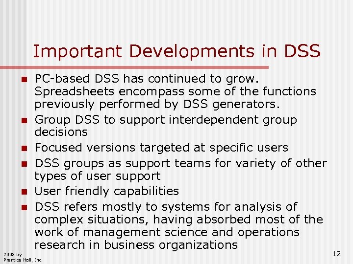 Important Developments in DSS n n n PC-based DSS has continued to grow. Spreadsheets