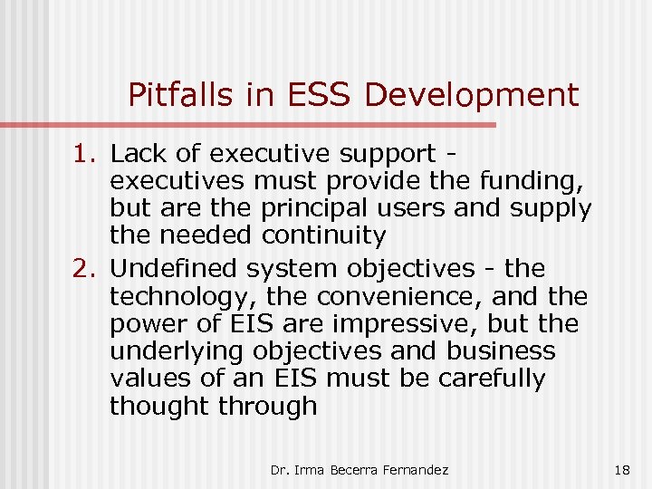 Pitfalls in ESS Development 1. Lack of executive support executives must provide the funding,