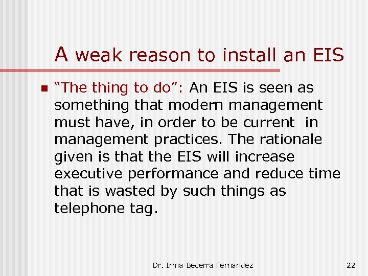 A weak reason to install an EIS n “The thing to do”: An EIS