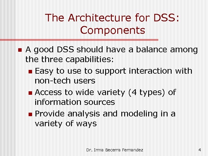 The Architecture for DSS: Components n A good DSS should have a balance among