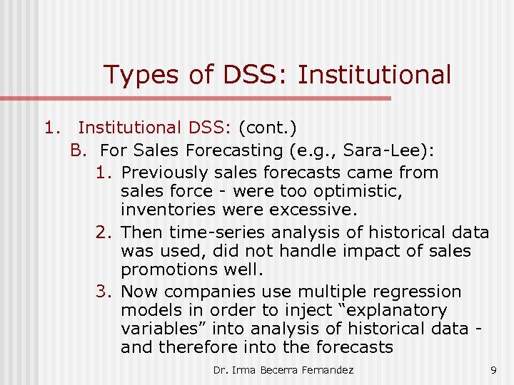 Types of DSS: Institutional 1. Institutional DSS: (cont. ) B. For Sales Forecasting (e.
