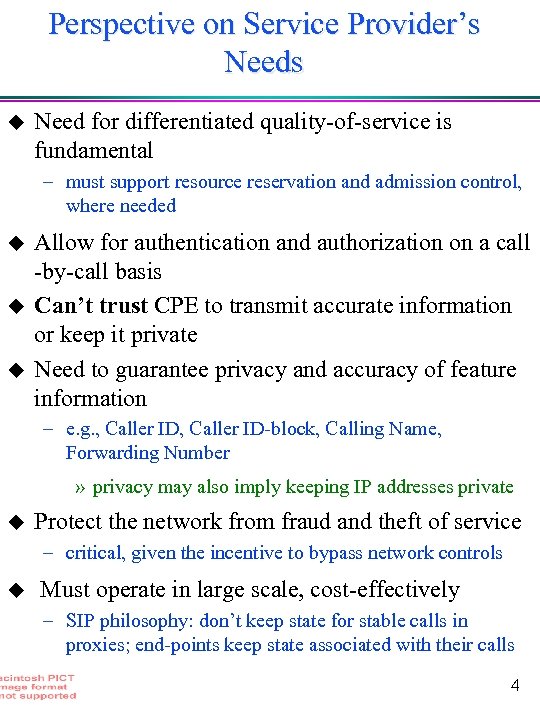 Perspective on Service Provider’s Needs u Need for differentiated quality-of-service is fundamental – must