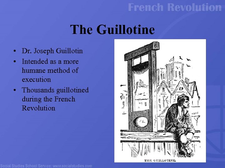 The Guillotine • Dr. Joseph Guillotin • Intended as a more humane method of