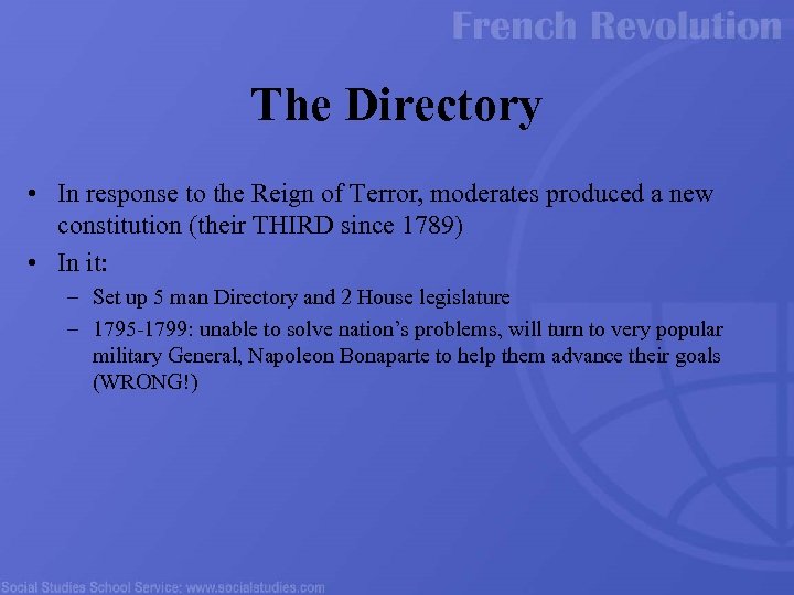The Directory • In response to the Reign of Terror, moderates produced a new
